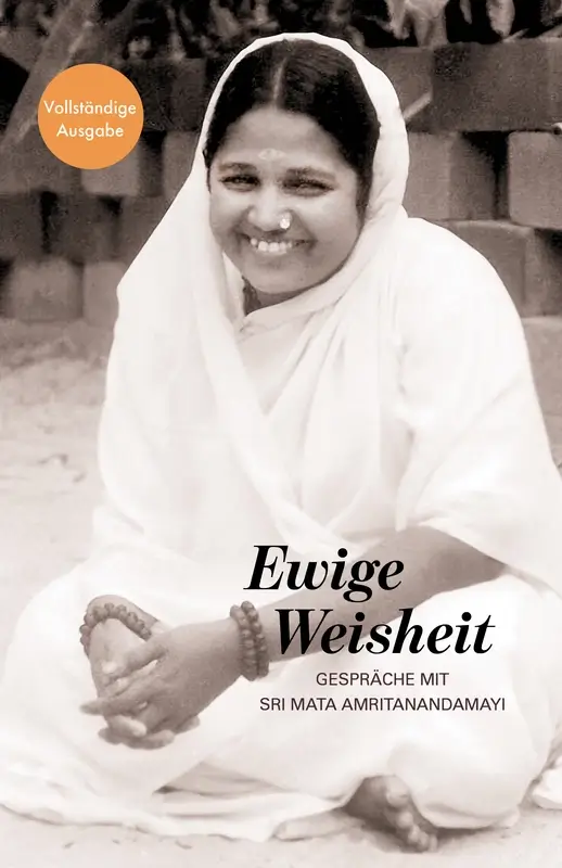 Ewige Weisheit - Gespräche mit Sri Mata Amritanandamayi, vollständige Ausgabe